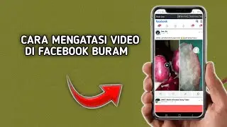 cara mengatasi video fb buram