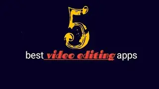 5 best video editing apps | how to edit video on mobile