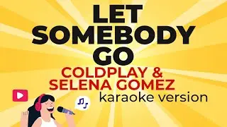 Coldplay & Selena Gomez - Let Somebody Go (Karaoke Version)