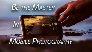 Master Mobile Photography - with only 7 Tips