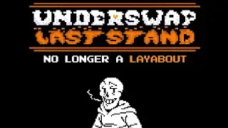 [Underswap: Last Stand] Phase 1: No Longer A Layabout