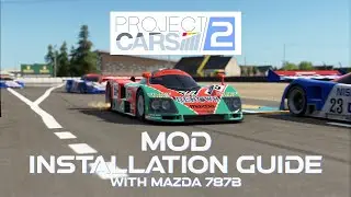 Project Cars 2 Mod Installation Guide (5 Minute Tutorial + One Lap Race) - Mazda 787b