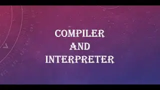 Difference between Compiler and Interpreter
