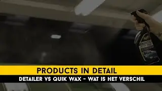 Wat zijn de verschillen tussen DETAILER en QUIK WAX?