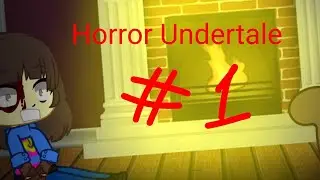 × Horror Undertale // Хоррор Андертейл // Gacha club //1||?  ×