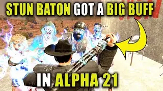 STUN BATON Got A HUGE BUFF In Alpha 21 | 7 Days To Die