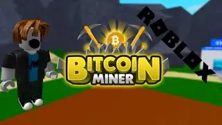 Playing Roblox Bitcoin Miner (Roblox)