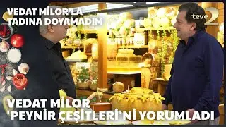 Vedat Milor'la Tadına Doyamadım | Vedat Milor 'Peynir Çeşitleri'ni yorumladı