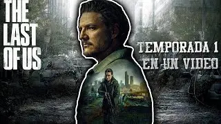 The Last Of Us I Resumen Completo TEMP 1 I Lo BUENO y lo MALO I