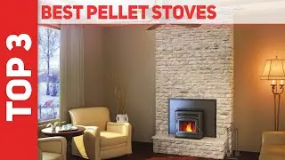 Best Pellet Stoves in 2022 [Top 3 Best Pellet Stoves]