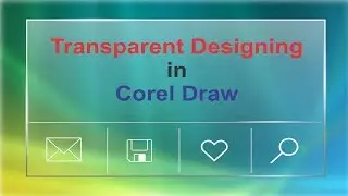 Transparent Designing - Corel Draw Tutorials