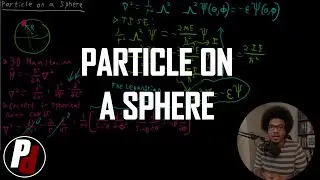 Particle On A Sphere | Physical Chemistry II | 7.4