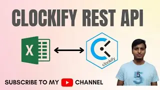 Clockify REST API with VBA | GET & POST Requests Explained