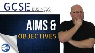 GCSE Business - Aims & Objectives