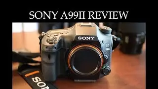Full Sony a99ii Camera Review - Real World Review by Professional Photographer