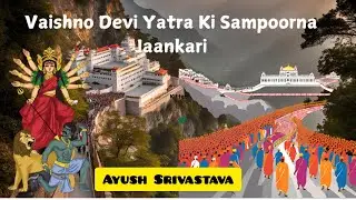 Vaishno Devi Yatra Ki Sampoorna Jaankari | Travel Tips & Route Details 2024
