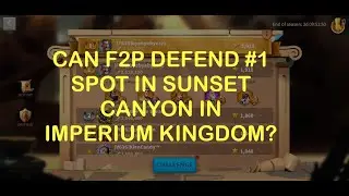 ROK - Can F2P players defend #1 spot in Sunset Canyon in Imperium Kingdom?