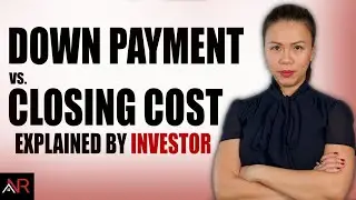 Down Payment Vs. Closing Costs - Explained By Real Estate Investor