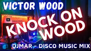 KNOCK ON WOOD - VICTOR WOOD HITS - DJMAR DISCO TRAXX
