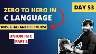 Day 53 Union in C part 2  | LIVE Zero to Hero in C language (FREE)