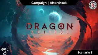 Dragon Eclipse Playthrough! | Scenario 3 | Aftershock