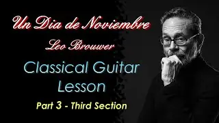 Un Dia de Noviembre, Leo Brouwer - Guitar Lesson Part 3: Third section.