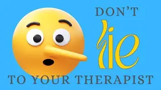 STOP LYING to your Therapist: Circling Back