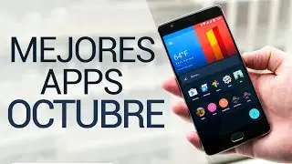 ¡MEJORES APLICACIONES PARA ANDROID! - OCTUBRE 2016 | ¡Increibles Apps Para Empezar El Mes!