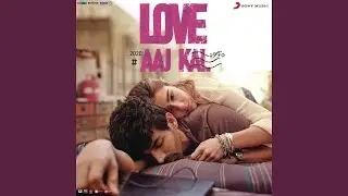 Love Aaj Kal | Sad Song🥺 | Irshad Kamil |