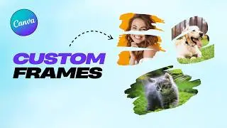 How to Make Frames in Canva (Tutorial For Beginners)