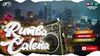 Mix: Rumba Caleña - Londres - Merecumbe - Abre que voy - DJ PLUS DFG