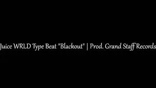 Juice WRLD Type Beat "Blackout" | Prod. Grand Staff Records