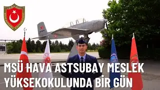 “MSÜ Hava Astsubay Meslek Yüksekokulunda Bir Gün”