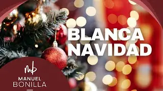 Manuel Bonilla | Blanca Navidad (Videolyric)