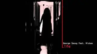 George Smoog feat. Mishoo: Life (Bo Dee Cooper remix)