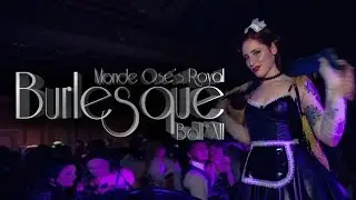 Monde Osé Presents: The Royal Burlesque Ball XII - Official Event Video
