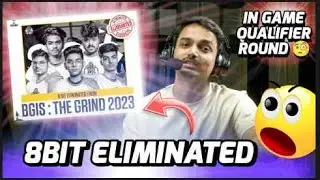 8bit Eliminate From BGIS 😱, Last chance in game in QUALIFIR 🥺