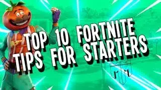 10 Fortnite Battle Royale Tips for Starters!
