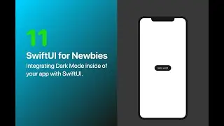 SwiftUI for Newbies 11 - Styling your app in Dark Mode using SwiftUI - Xcode 12