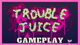 TROUBLE JUICE Demo Gameplay Walkthrough / [No Commentary]