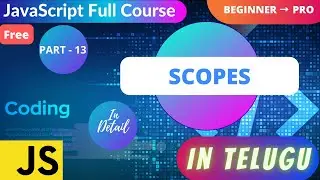 #13. Scopes in JavaScript || Learn Global, Function and Block Scopes with examples in Telugu
