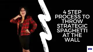 4 steps to throw strategic spaghetti at the wall