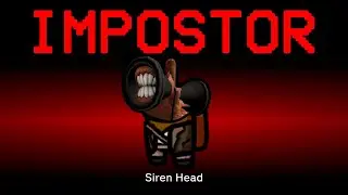 Among Us but Siren Head is the Impostor