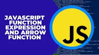 Javascript Function Expression and Arrow Functions