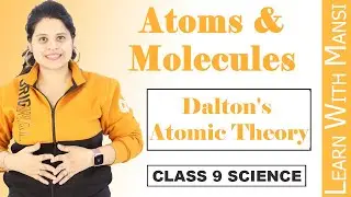 Class 9 Science | Chapter 3 | Dalton's Atomic Theory | Atoms And Molecules | NCERT