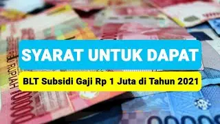 BLT Bulan Agustus Kapan Cair? Simak Syarat Untuk Dapat BLT Subsidi Gaji Rp 1 Juta di Tahun 2021