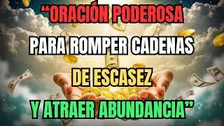 🔥 Oración Poderosa para Romper la Escasez y Atraer Abundancia ¡Funciona! 🙏💰