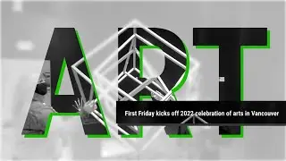 First Friday kicks off 2022 celebration of arts in Vancouver
