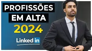 25 Profissões em Alta no Brasil em 2024, segundo o LinkedIn