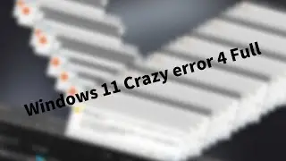 【Windows MAD】Windows 11 Crazy error 4 Full